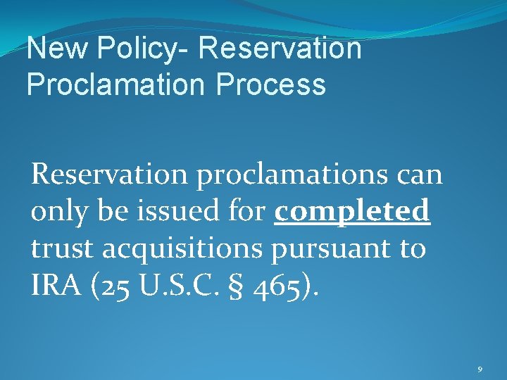 New Policy- Reservation Proclamation Process Reservation proclamations can only be issued for completed trust