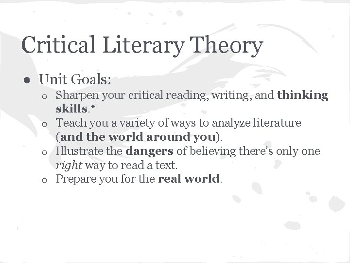 Critical Literary Theory ● Unit Goals: Sharpen your critical reading, writing, and thinking skills.