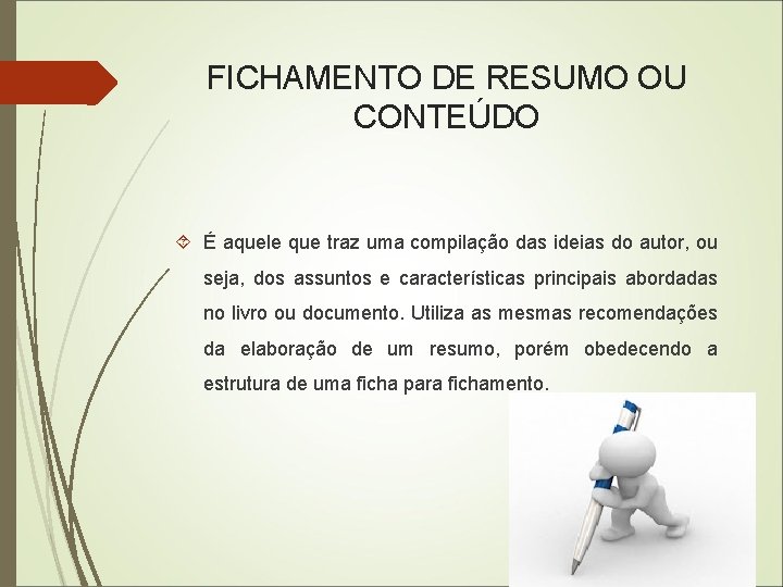 FICHAMENTO DE RESUMO OU CONTEÚDO É aquele que traz uma compilação das ideias do