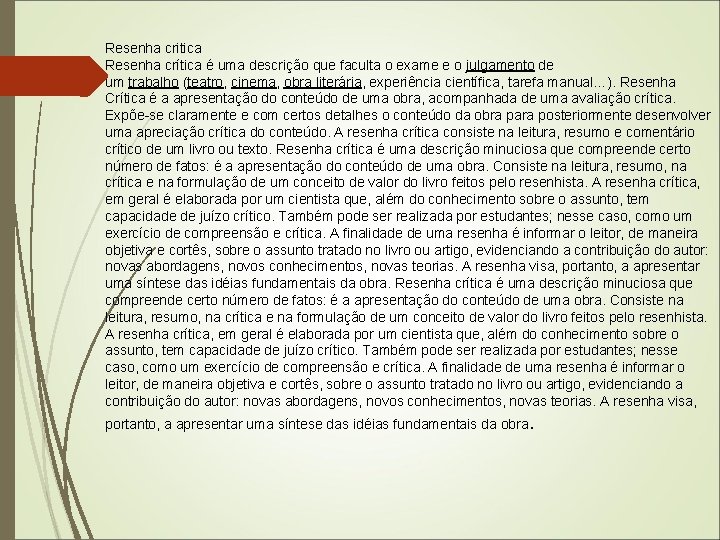 Resenha critica Resenha crítica é uma descrição que faculta o exame e o julgamento