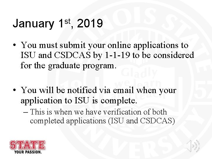 January 1 st, 2019 • You must submit your online applications to ISU and January 1 st, 2019 • You must submit your online applications to ISU and
