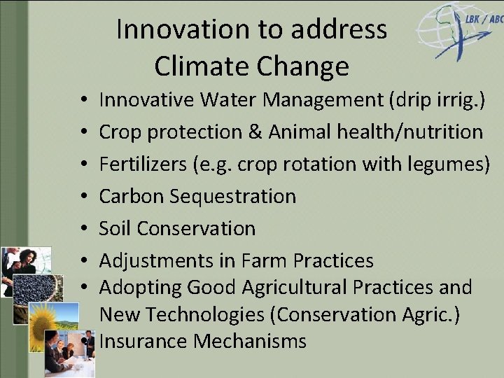 Innovation to address Climate Change Innovative Water Management (drip irrig. ) Crop protection &