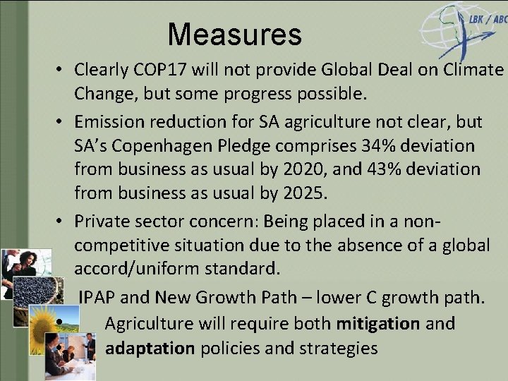 Measures • Clearly COP 17 will not provide Global Deal on Climate Change, but