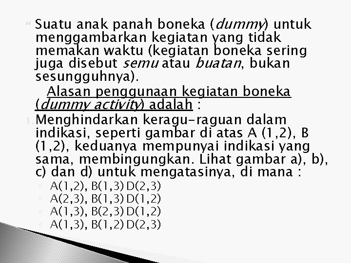 Suatu anak panah boneka (dummy) untuk menggambarkan kegiatan yang tidak memakan waktu (kegiatan boneka