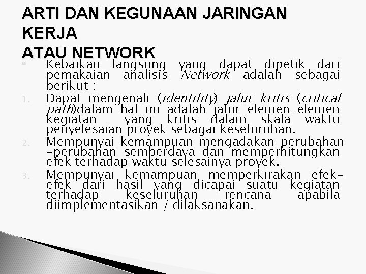 ARTI DAN KEGUNAAN JARINGAN KERJA ATAU NETWORK 1. 2. 3. Kebaikan langsung yang dapat