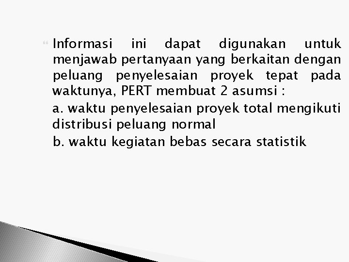  Informasi ini dapat digunakan untuk menjawab pertanyaan yang berkaitan dengan peluang penyelesaian proyek