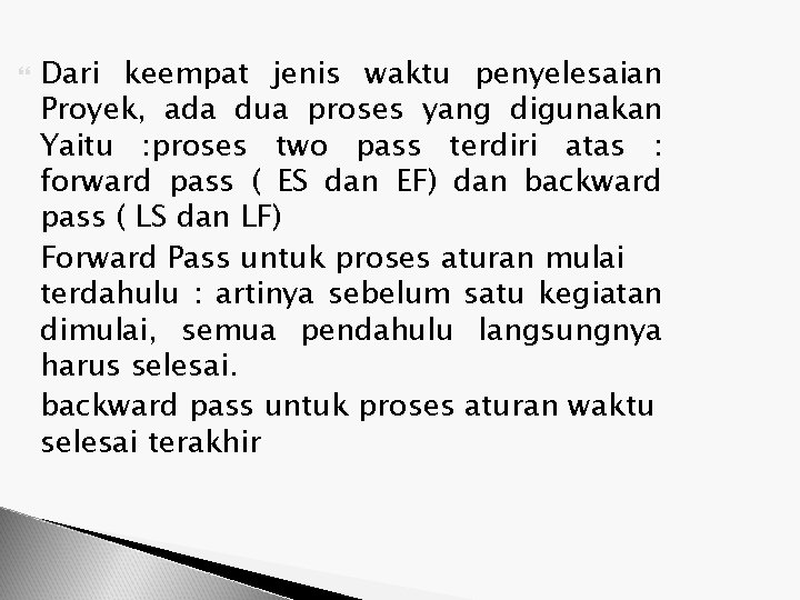  Dari keempat jenis waktu penyelesaian Proyek, ada dua proses yang digunakan Yaitu :