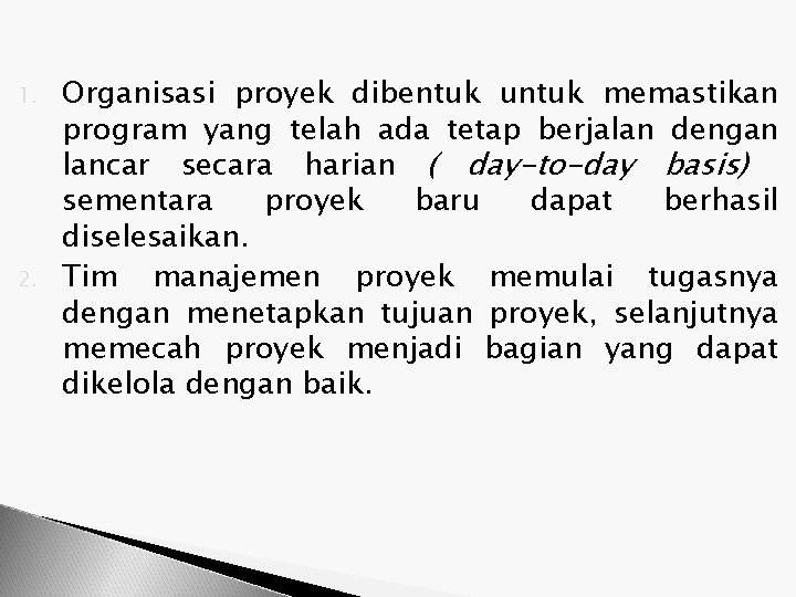 1. 2. Organisasi proyek dibentuk untuk memastikan program yang telah ada tetap berjalan dengan