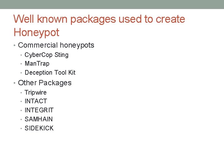 Well known packages used to create Honeypot • Commercial honeypots • Cyber. Cop Sting