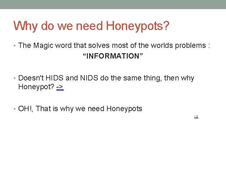 Why do we need Honeypots? • The Magic word that solves most of the