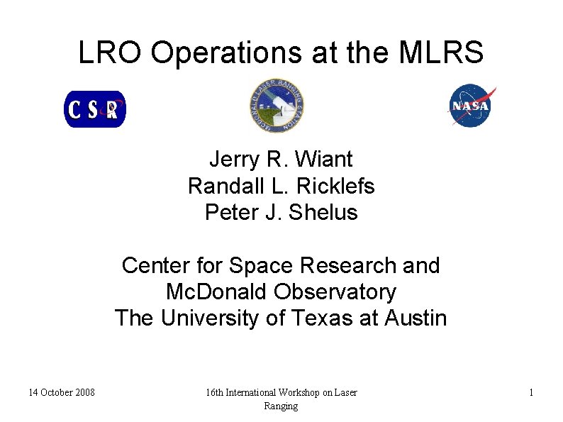 LRO Operations at the MLRS Jerry R. Wiant Randall L. Ricklefs Peter J. Shelus