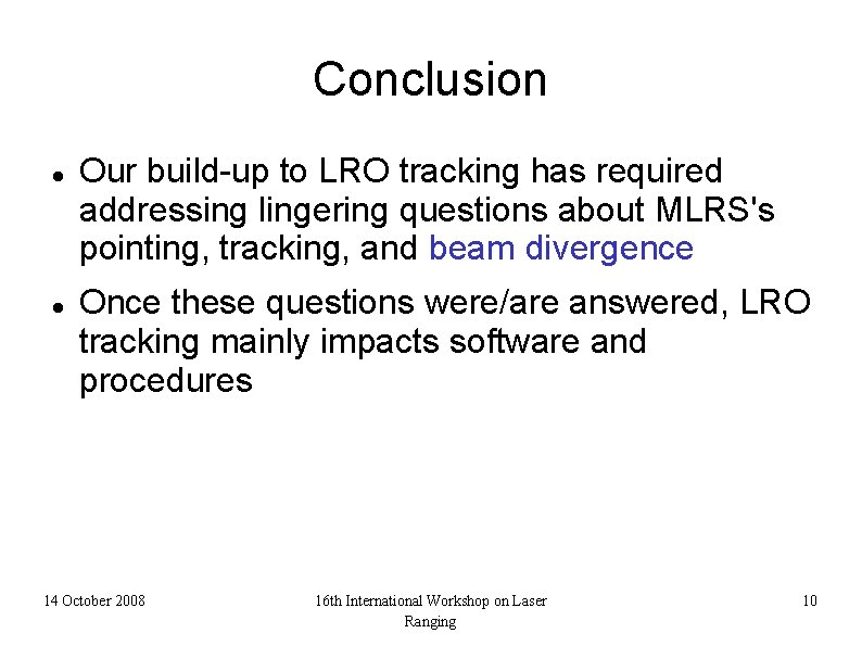 Conclusion Our build-up to LRO tracking has required addressing lingering questions about MLRS's pointing,