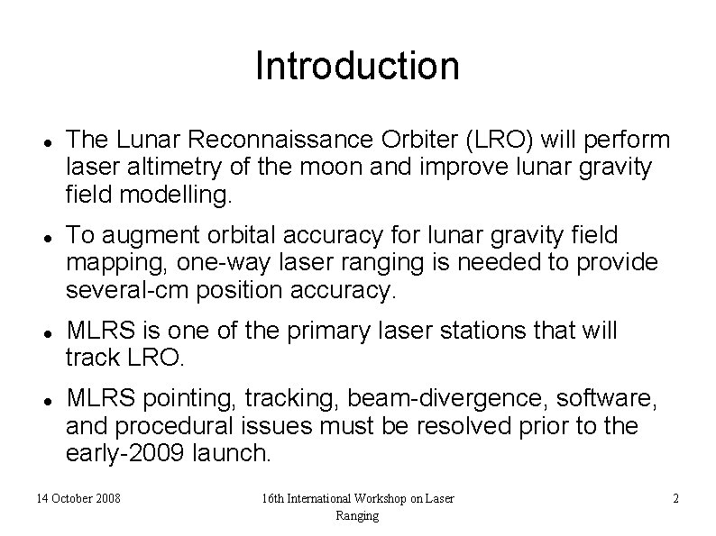 Introduction The Lunar Reconnaissance Orbiter (LRO) will perform laser altimetry of the moon and