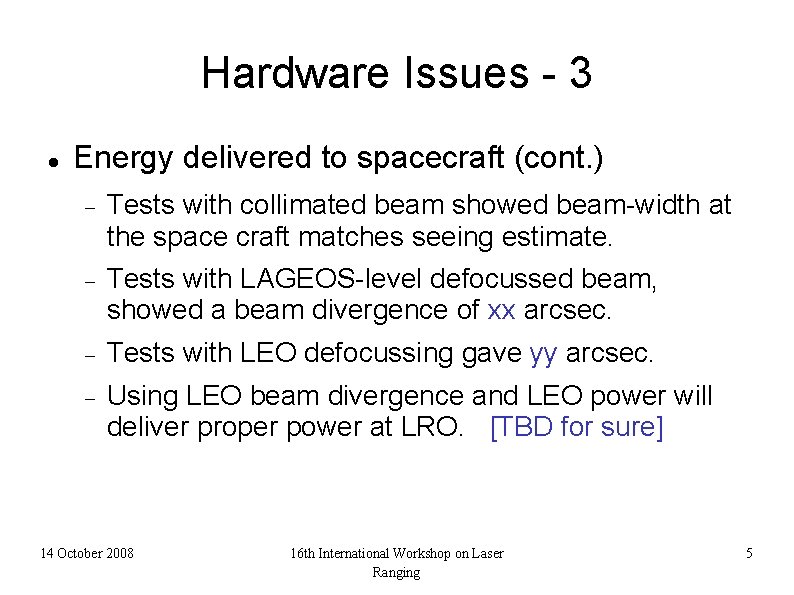 Hardware Issues - 3 Energy delivered to spacecraft (cont. ) Tests with collimated beam