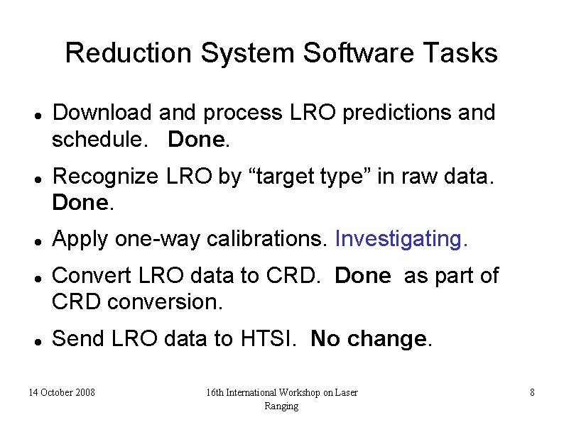 Reduction System Software Tasks Download and process LRO predictions and schedule. Done. Recognize LRO