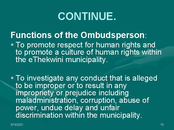 CONTINUE. Functions of the Ombudsperson: § To promote respect for human rights and to