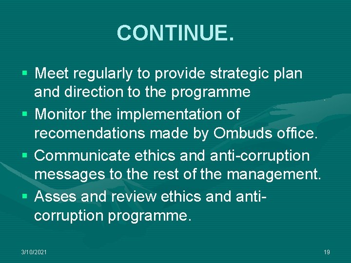 CONTINUE. § Meet regularly to provide strategic plan and direction to the programme §