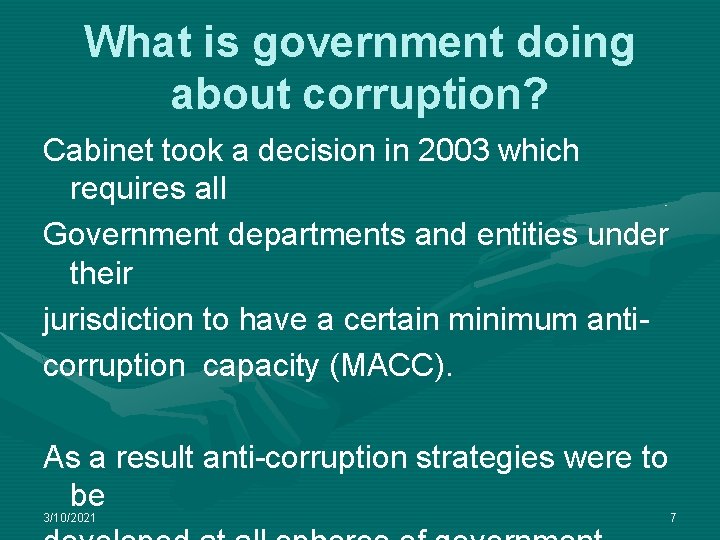 What is government doing about corruption? Cabinet took a decision in 2003 which requires