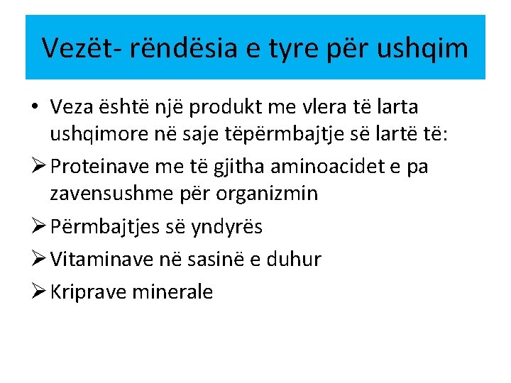 Vezët- rëndësia e tyre për ushqim • Veza është një produkt me vlera të