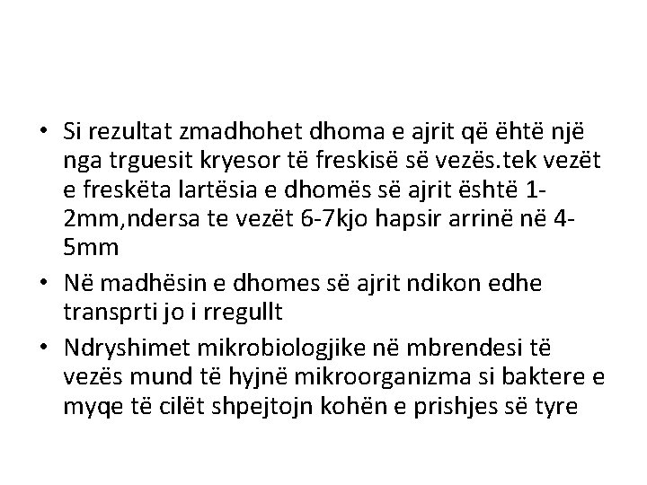  • Si rezultat zmadhohet dhoma e ajrit që ëhtë një nga trguesit kryesor