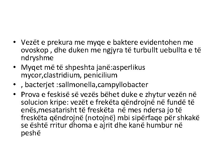  • Vezët e prekura me myqe e baktere evidentohen me ovoskop , dhe