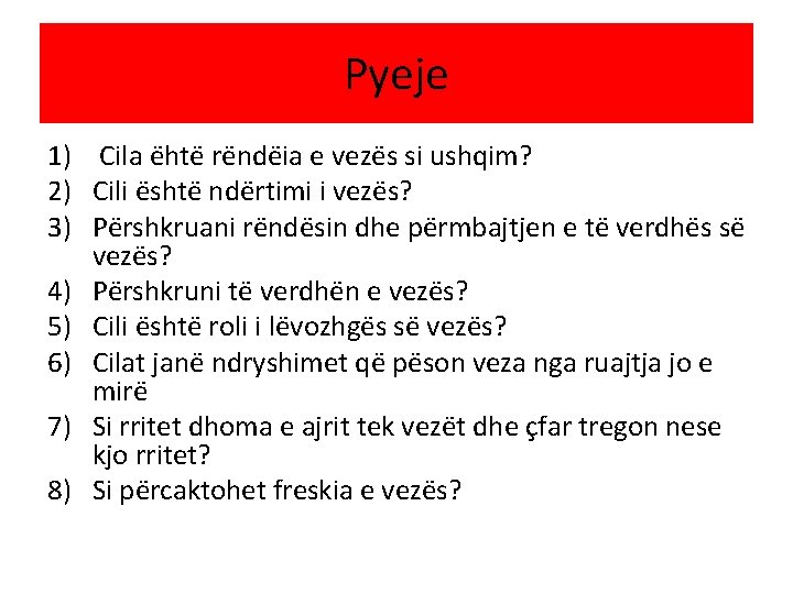 Pyeje 1) Cila ëhtë rëndëia e vezës si ushqim? 2) Cili është ndërtimi i