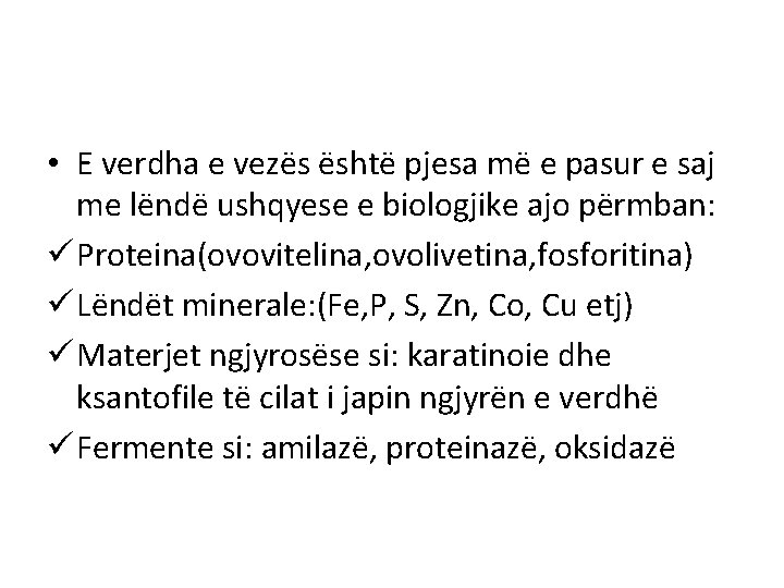  • E verdha e vezës është pjesa më e pasur e saj me