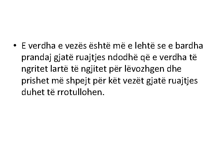 • E verdha e vezës është më e lehtë se e bardha prandaj