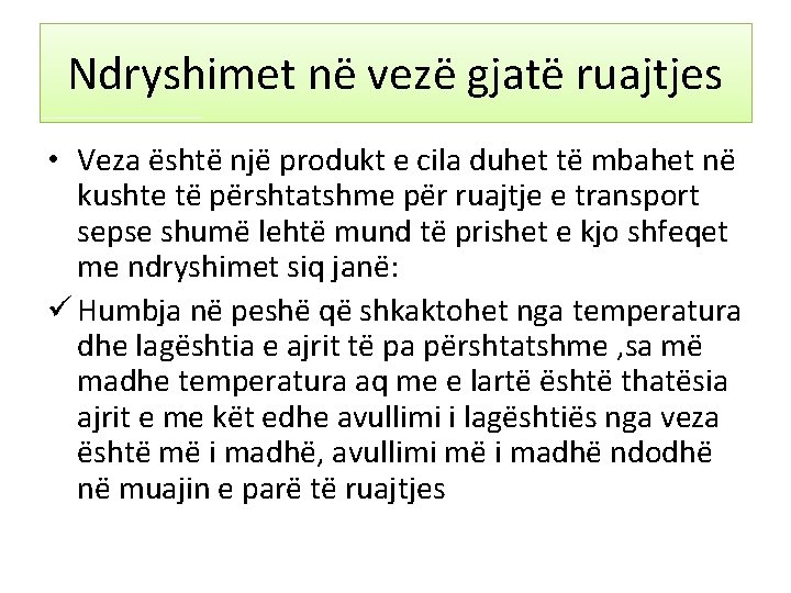 Ndryshimet në vezë gjatë ruajtjes • Veza është një produkt e cila duhet të