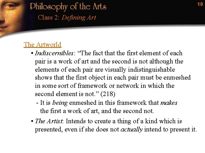 10 Class 2: Defining Art The Artworld • Indiscernibles: “The fact that the first