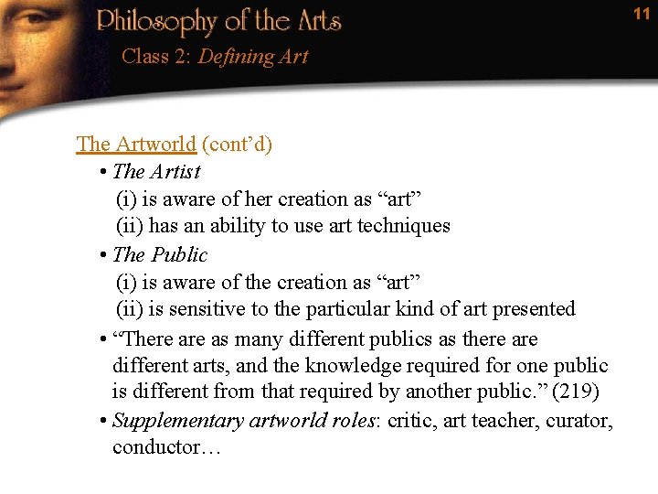 11 Class 2: Defining Art The Artworld (cont’d) • The Artist (i) is aware