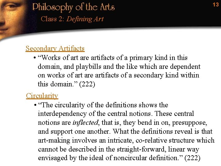 13 Class 2: Defining Art Secondary Artifacts • “Works of art are artifacts of