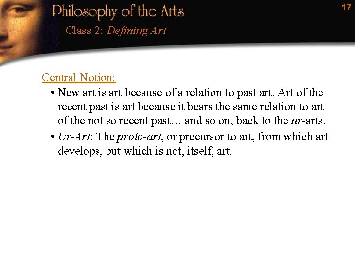 17 Class 2: Defining Art Central Notion: • New art is art because of