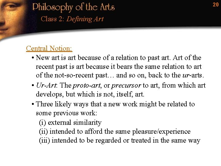 20 Class 2: Defining Art Central Notion: • New art is art because of