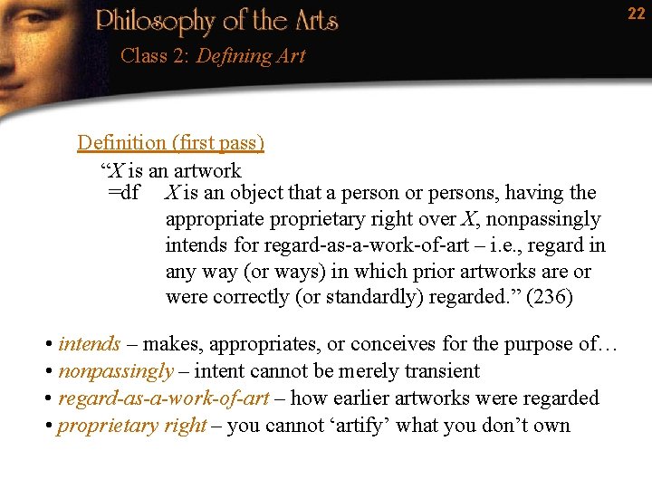 22 Class 2: Defining Art Definition (first pass) “X is an artwork =df X