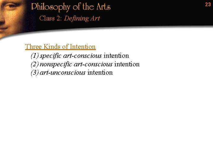 23 Class 2: Defining Art Three Kinds of Intention (1) specific art-conscious intention (2)