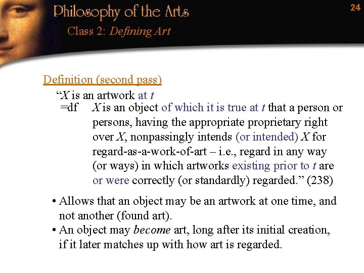 24 Class 2: Defining Art Definition (second pass) “X is an artwork at t