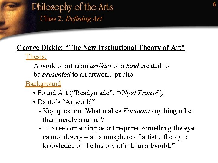 5 Class 2: Defining Art George Dickie: “The New Institutional Theory of Art” Thesis: