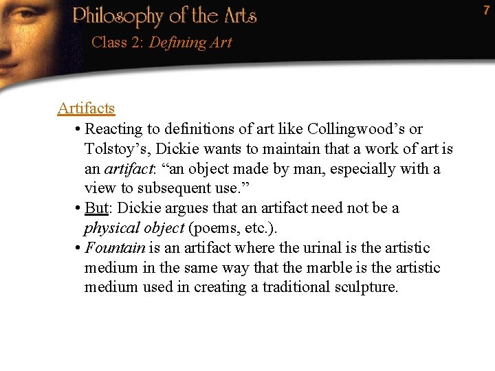 7 Class 2: Defining Artifacts • Reacting to definitions of art like Collingwood’s or