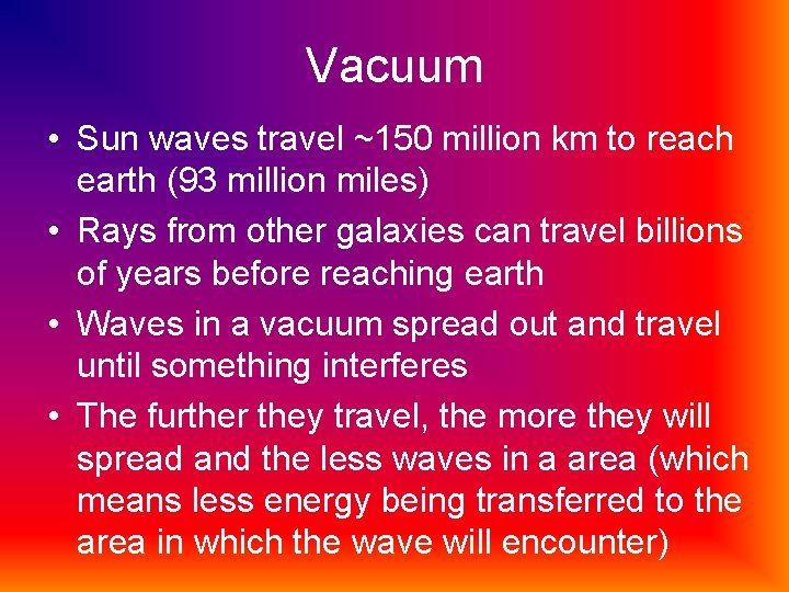 Vacuum • Sun waves travel ~150 million km to reach earth (93 million miles)