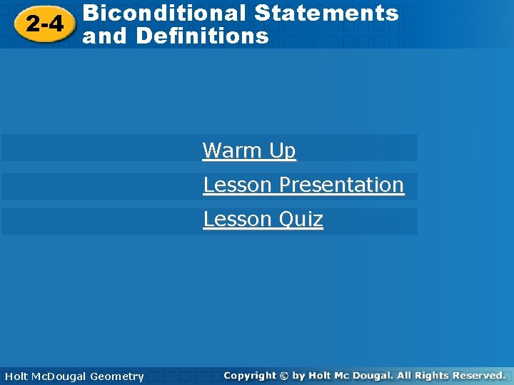 Biconditional Statements 2 -4 and Definitions Warm Up Lesson Presentation Lesson Quiz Holt Geometry