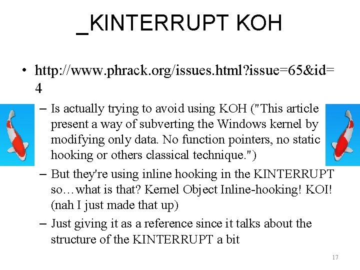 _KINTERRUPT KOH • http: //www. phrack. org/issues. html? issue=65&id= 4 – Is actually trying