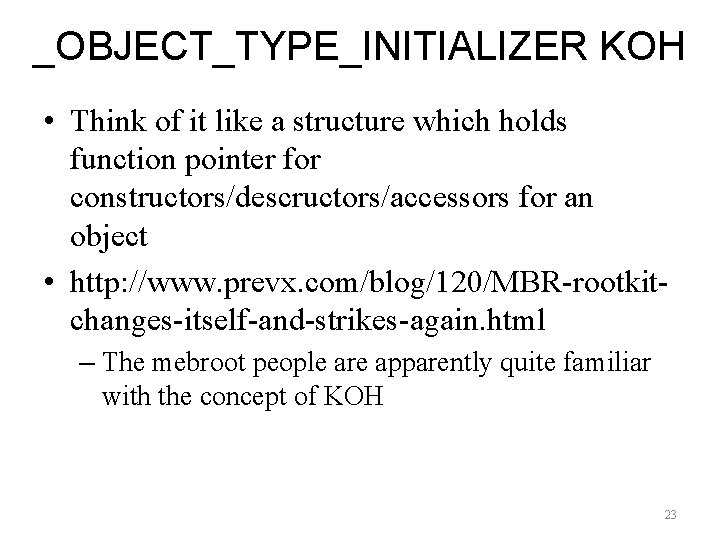 _OBJECT_TYPE_INITIALIZER KOH • Think of it like a structure which holds function pointer for