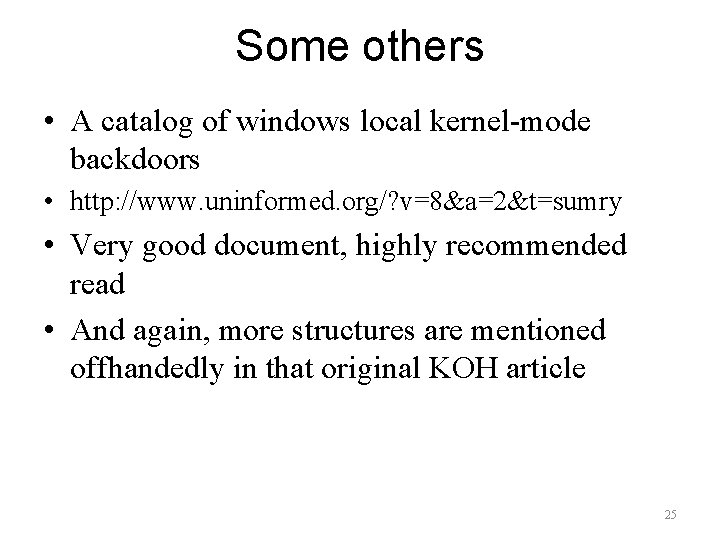 Some others • A catalog of windows local kernel-mode backdoors • http: //www. uninformed.