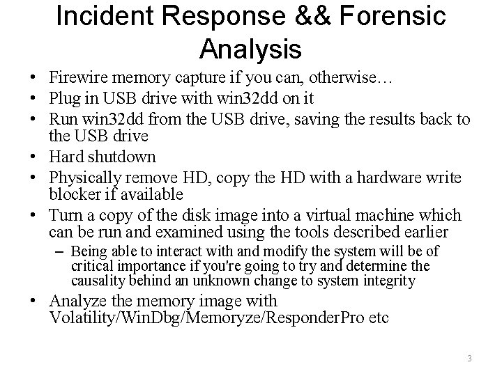 Incident Response && Forensic Analysis • Firewire memory capture if you can, otherwise… •