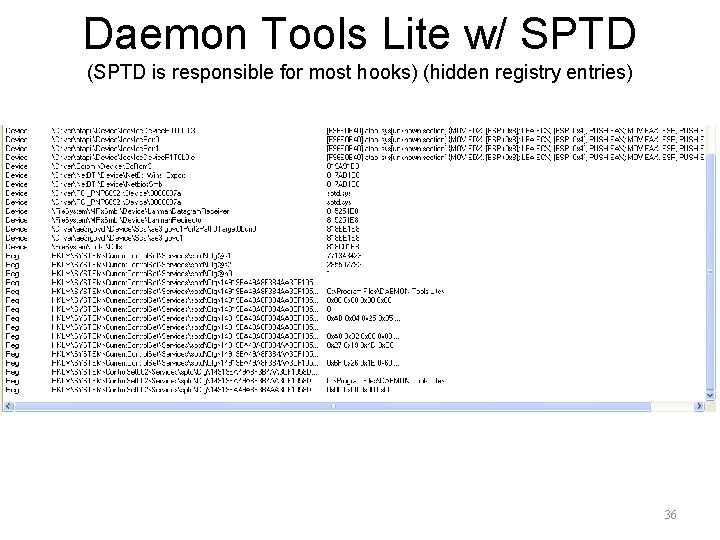 Daemon Tools Lite w/ SPTD (SPTD is responsible for most hooks) (hidden registry entries)