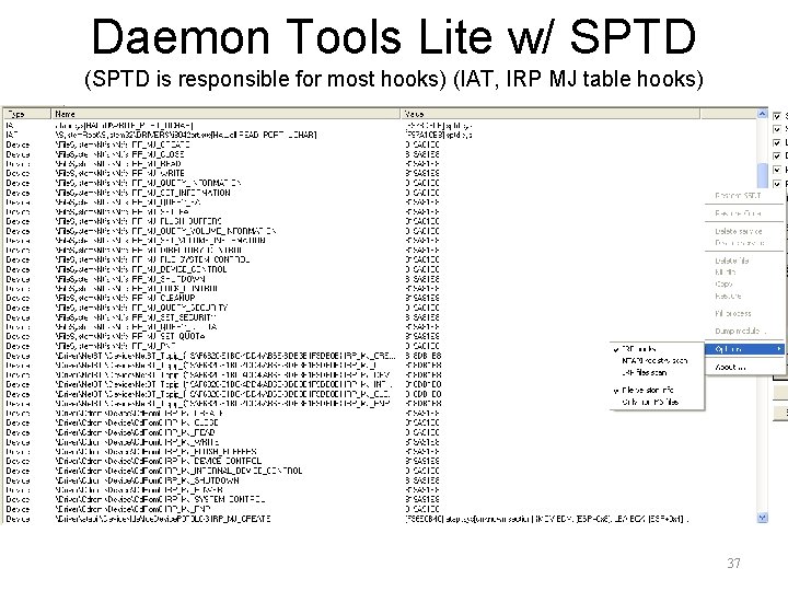 Daemon Tools Lite w/ SPTD (SPTD is responsible for most hooks) (IAT, IRP MJ