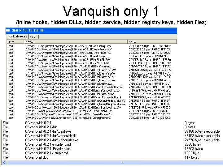 Vanquish only 1 (inline hooks, hidden DLLs, hidden service, hidden registry keys, hidden files)