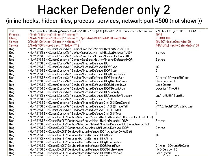 Hacker Defender only 2 (inline hooks, hidden files, process, services, network port 4500 (not