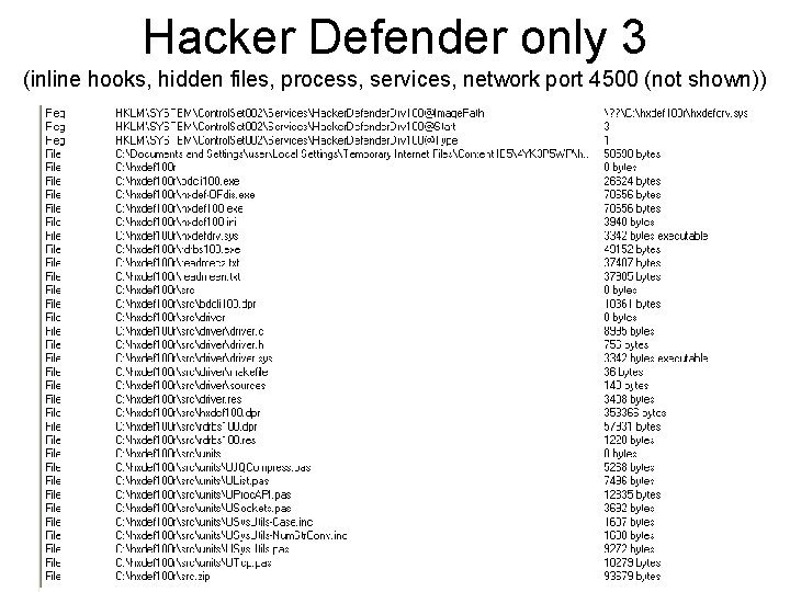 Hacker Defender only 3 (inline hooks, hidden files, process, services, network port 4500 (not